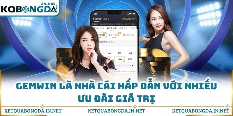 GEMWIN là nhà cái hấp dẫn với nhiều ưu đãi giá trị