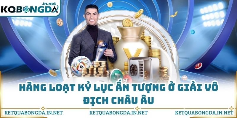 Hàng loạt kỷ lục ấn tượng ở giải vô địch châu Âu